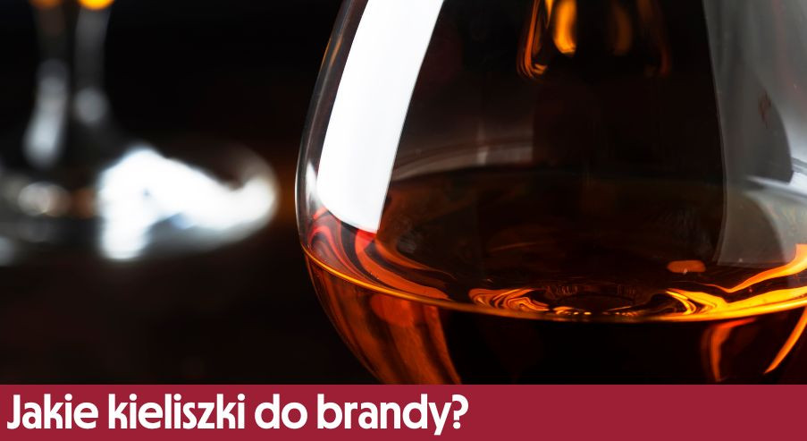 Jakie kieliszki do brandy?
