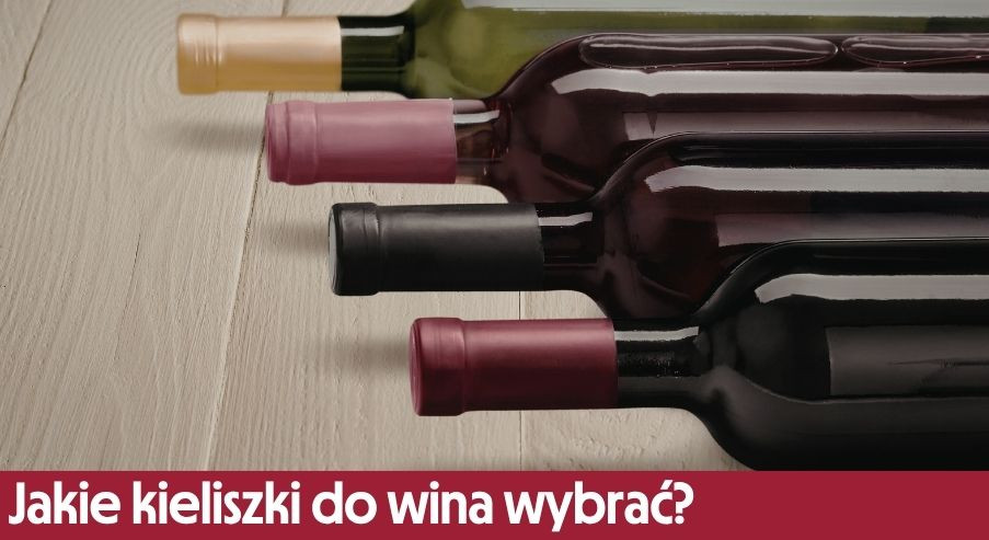 Jakie kieliszki do wina wybrać? Dowiedz się, na co zwracać uwagę!