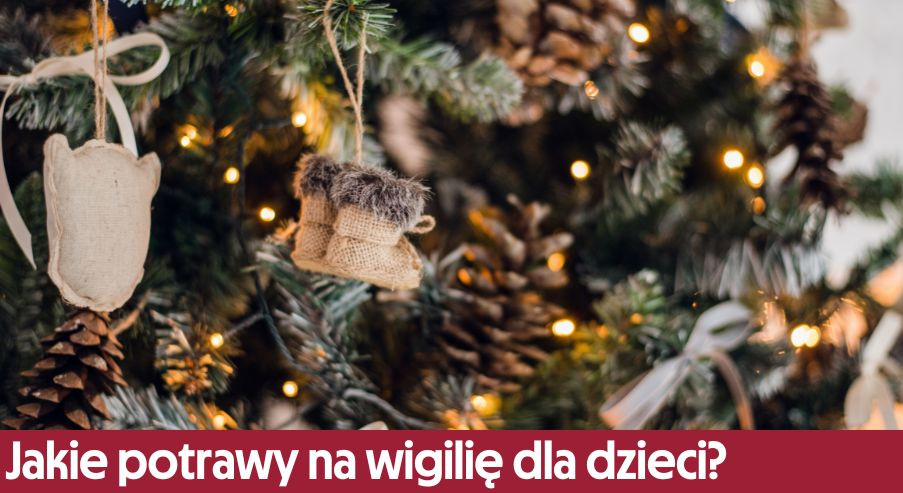 Jakie potrawy na wigilię dla dzieci?