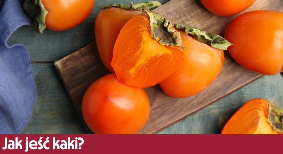 Jak jeść kaki? Dojrzałość owocu zmienia wszystko