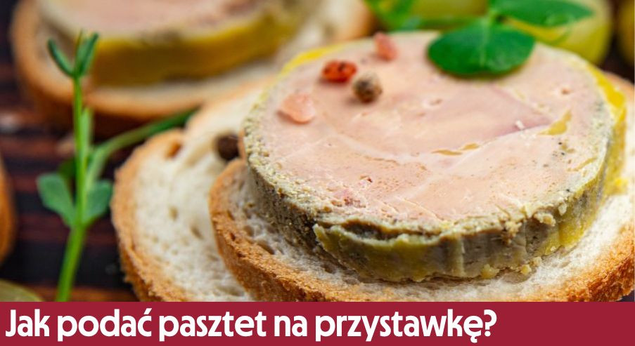 Jak podać pasztet na przystawkę?
