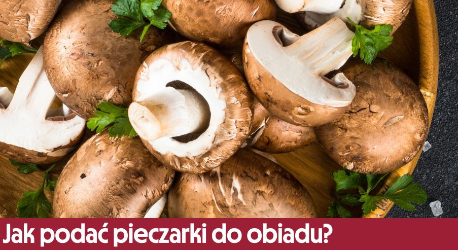 Jak podać pieczarki do obiadu?