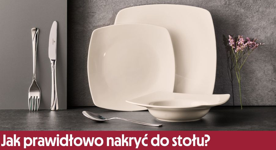 Jak prawidłowo nakryć do stołu? Podpowiadamy!