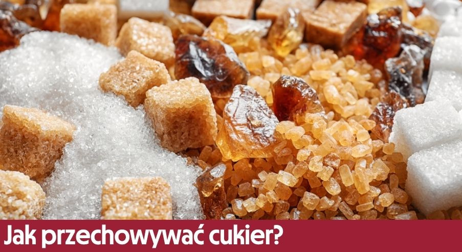 Jak przechowywać cukier?