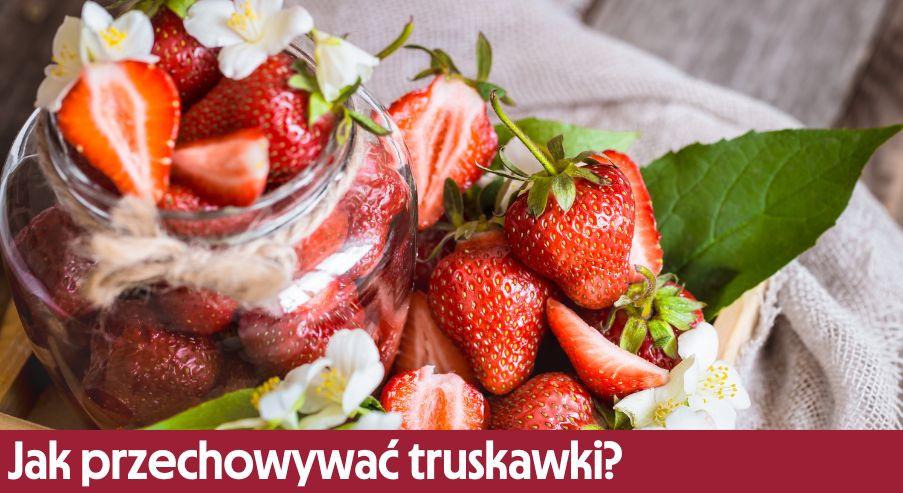 Jak przechowywać truskawki? Dowiedz się, jak przedłużyć ich trwałość!