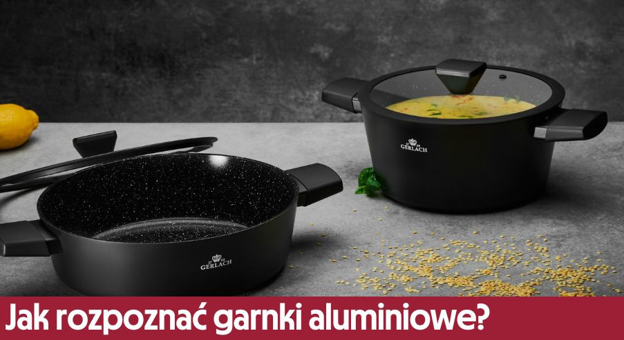 Garnki aluminiowe – jak rozpoznać materiał?