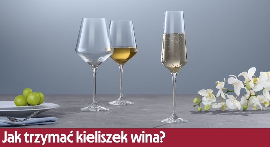 Jak trzymać kieliszek wina?