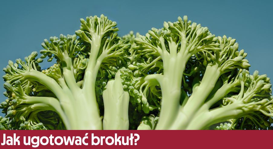 Jak ugotować brokuł?