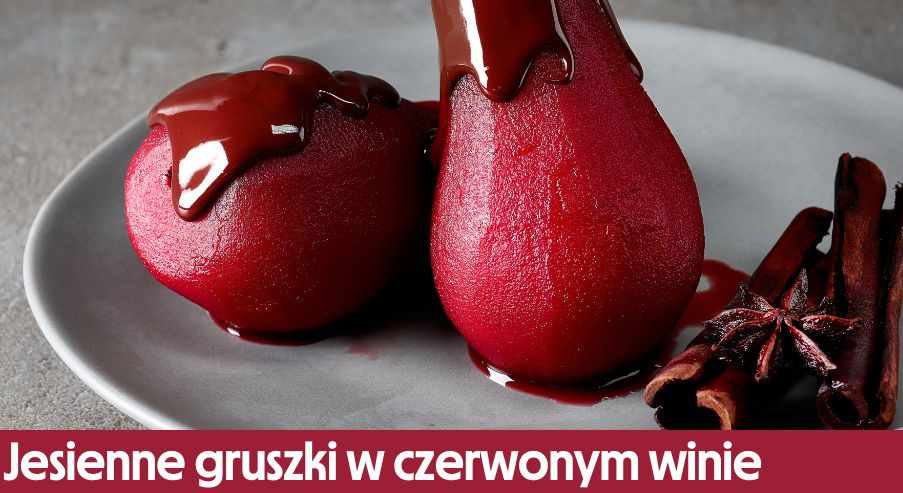 Jesienne gruszki  w czerwonym winie – wyjątkowo aromatyczny deser