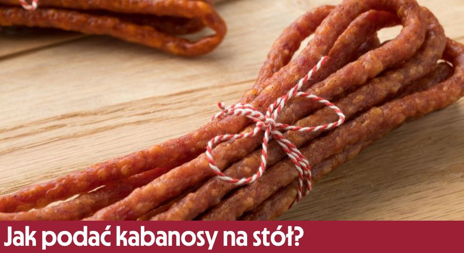 Jak podać kabanosy na stół?