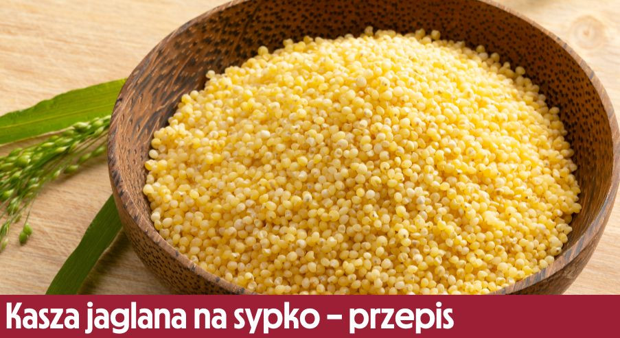 Kasza jaglana na sypko – przepis, jak ją przygotować