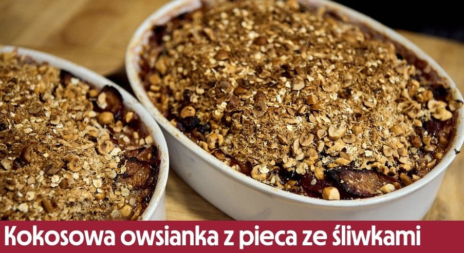 Kokosowa owsianka z pieca ze śliwkami – wegański przepis na śniadanie
