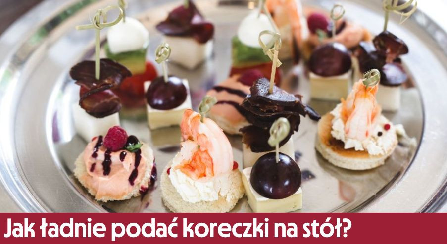 Jak ładnie podać koreczki na stół?