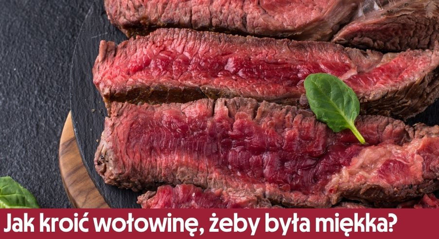 Jak kroić wołowinę, żeby była miękka? Kierunek włókien ma znaczenie