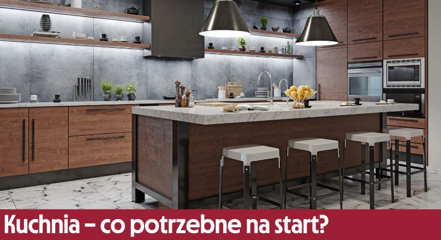 Kuchnia – co potrzebne na start?
