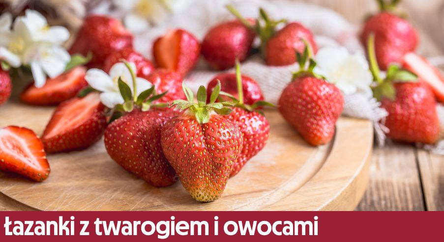 Łazanki z twarogiem i owocami – pomysł na słodki obiad