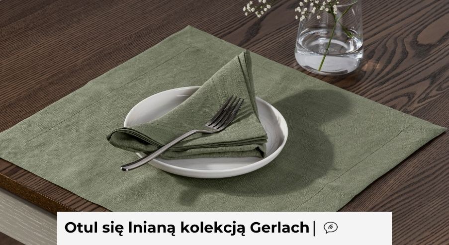 Otul się lnianą kolekcją Gerlach. Odkryj nasze tekstylia stołowe