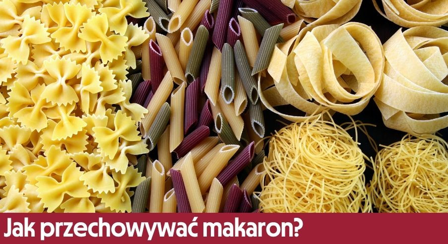 Jak odpowiednio przechowywać makaron?