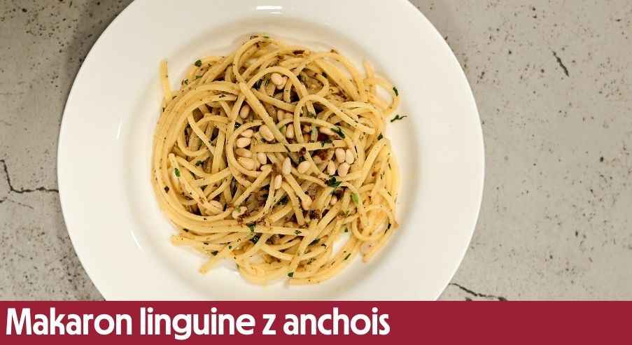 Makaron linguine z anchois – włoski obiad w kilkanaście minut