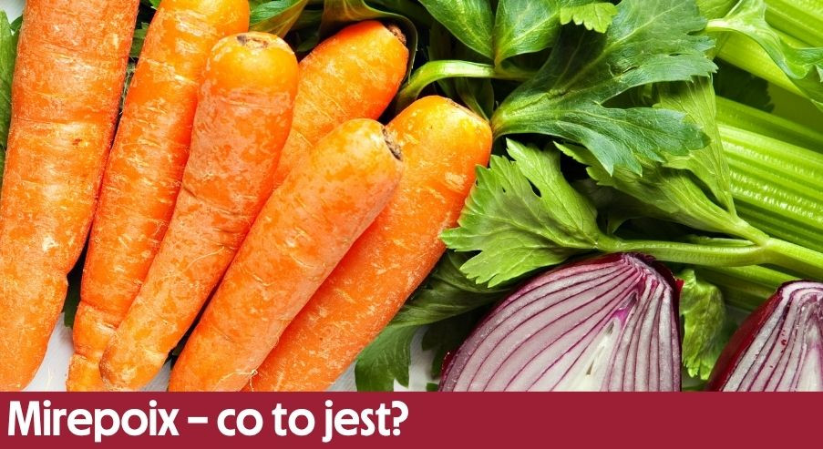 Mirepoix – co to jest i dlaczego to podstawa wielu dań?