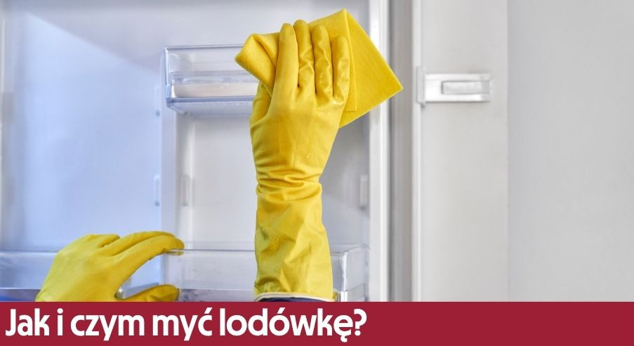 Jak i czym myć lodówkę?