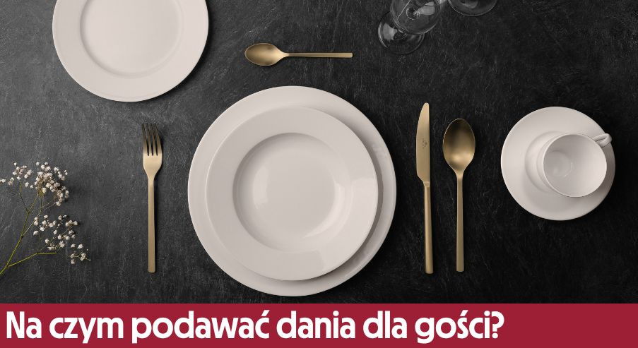 Na czym podawać dania dla gości?