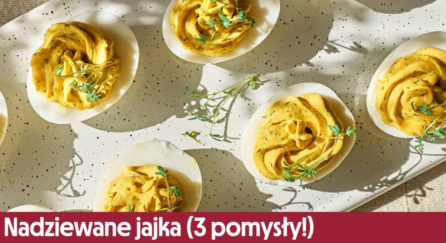 Nadziewane jajka (3 pomysły!) – przepisy na różne okazje