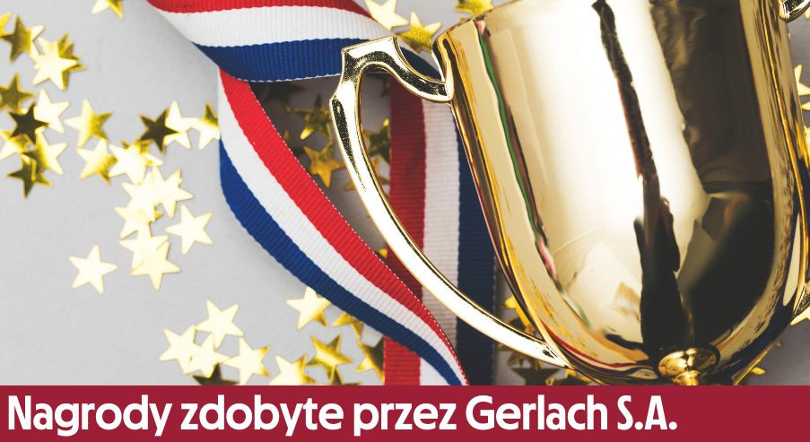 Nagrody zdobyte przez Gerlach S.A.