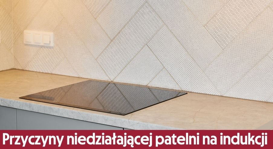 Najczęstsze przyczyny niedziałającej patelni na indukcji