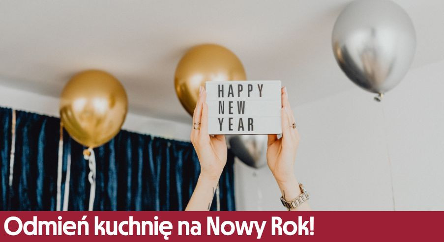 Odmień kuchnię na Nowy Rok!