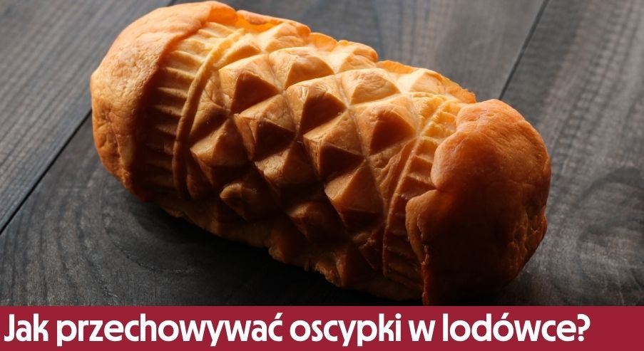 Jak przechowywać oscypki w lodówce?