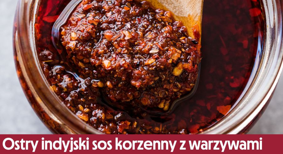Ostry indyjski sos korzenny z warzywami – doskonały nie tylko do mięs!
