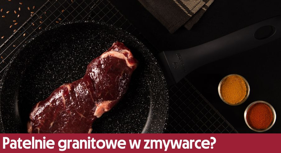 Czy patelnie granitowe można myć w zmywarce?