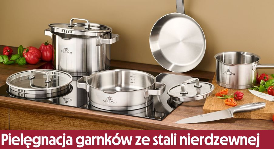 Pielęgnacja garnków ze stali nierdzewnej