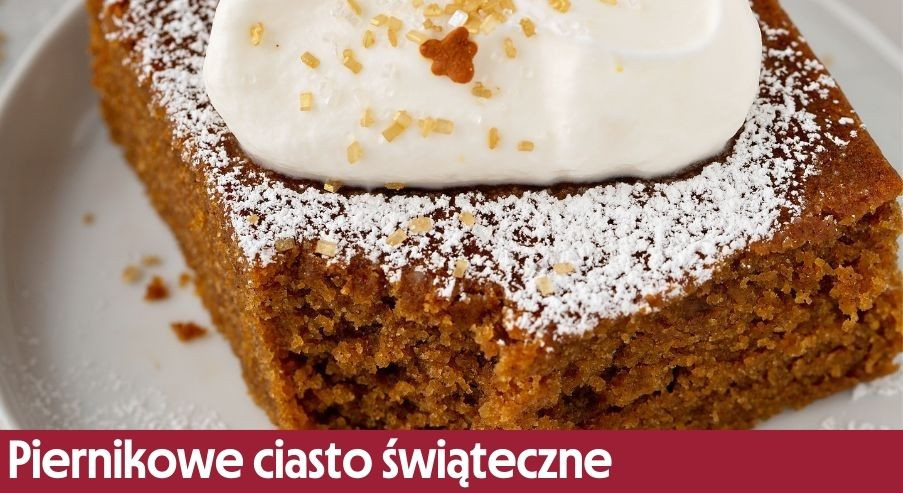 Piernikowe ciasto świąteczne – stwórz je dla bliskich!