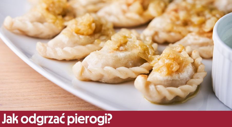 Jak odgrzać pierogi?