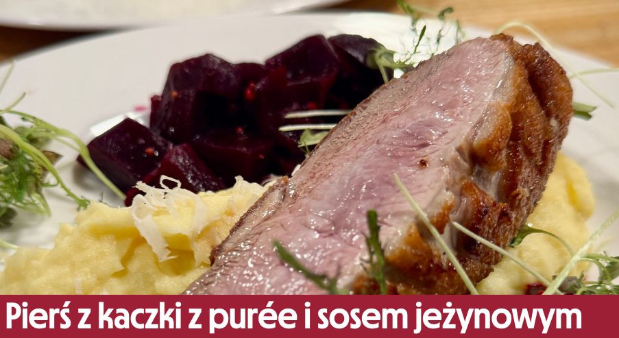 Pierś z kaczki z purée i sosem jeżynowym – doskonała kompozycja smaków!