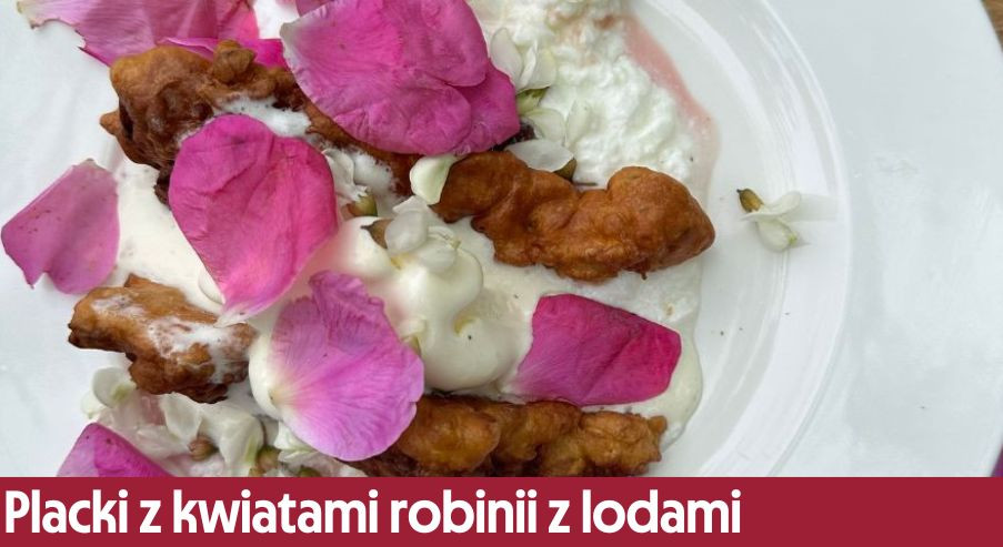 Placki z kwiatami robinii z lodami – sprawdź przepis w duchu zero waste!