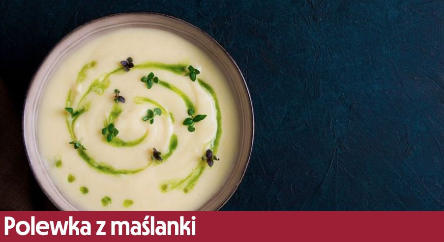 Polewka z maślanki – zupa idealna na upał!