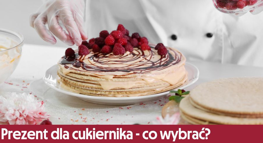 Prezent dla cukiernika - co wybrać? Lista!