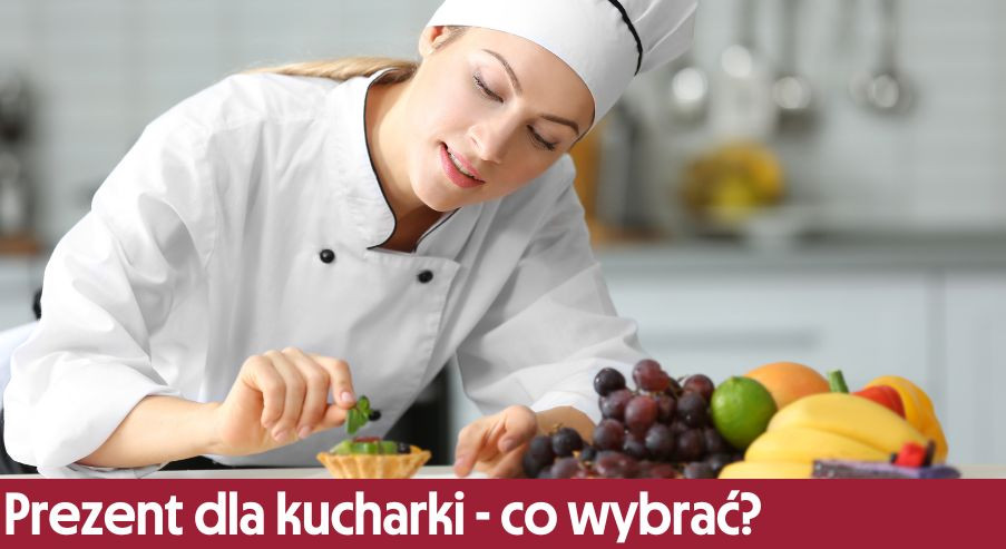 Prezent dla kucharki - co wybrać? Lista!