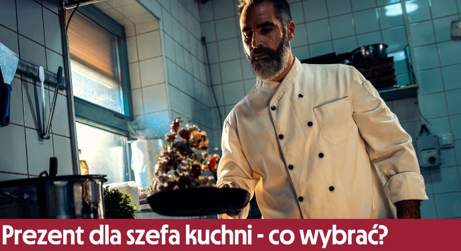 Prezent dla szefa kuchni - co wybrać? Lista!