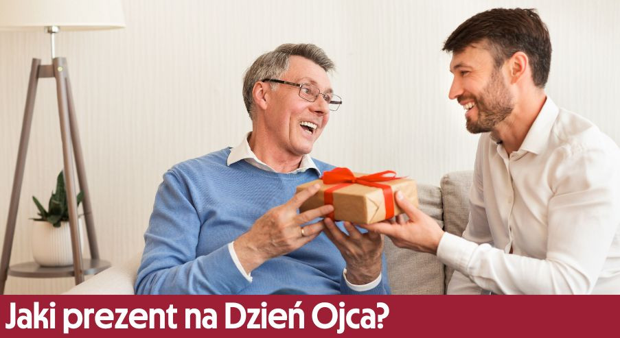 Jaki prezent na Dzień Ojca? Poznaj nasze inspiracje!