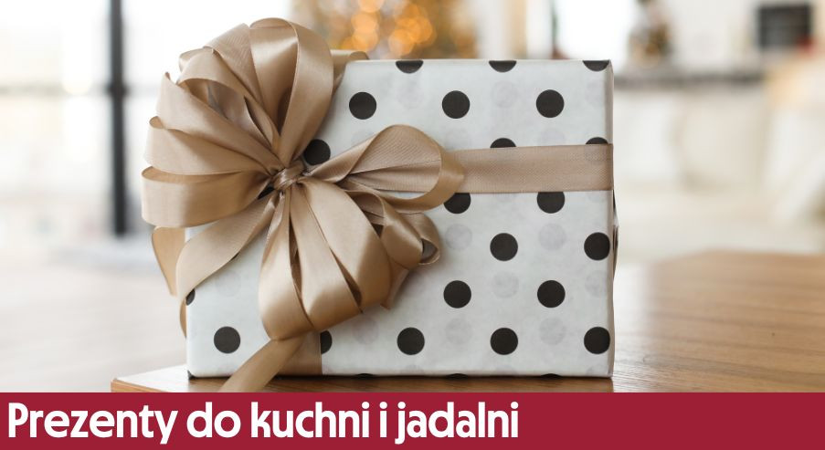 Prezenty do kuchni i jadalni – to się po prostu przyda