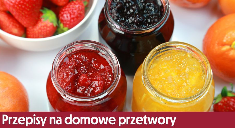 Doskonałe przepisy na domowe przetwory – owoce