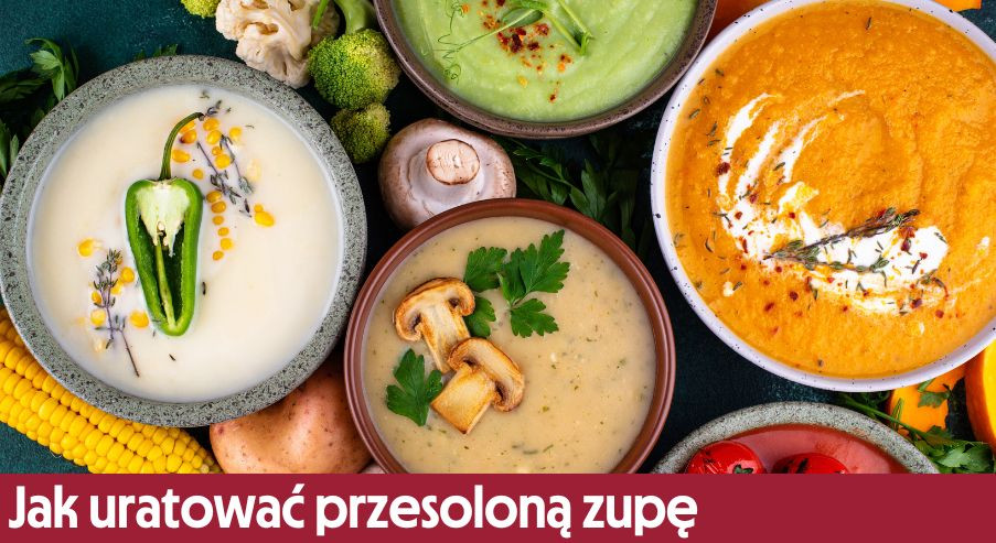 Jak uratować przesoloną zupę – szybki poradnik
