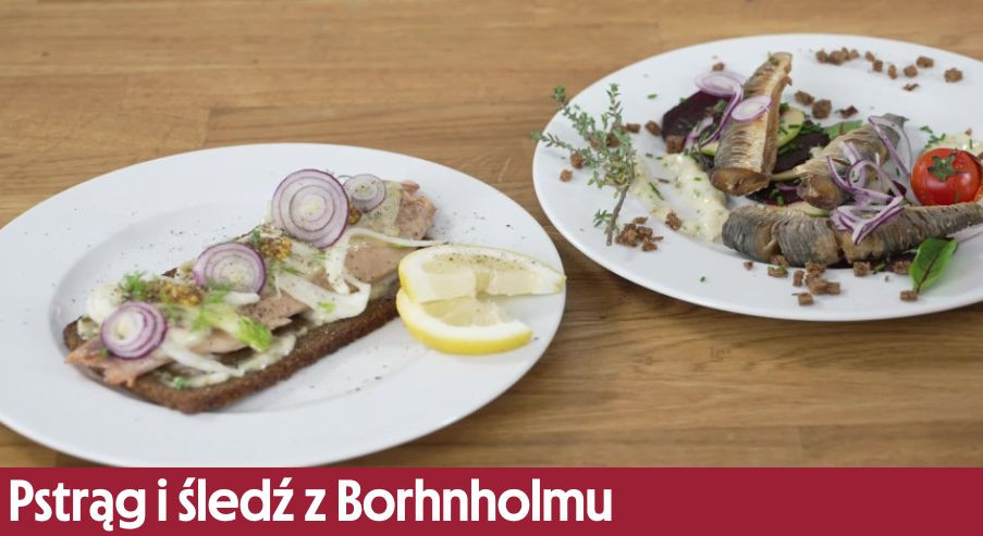 Pstrąg i śledź z Borhnholmu  – pyszne ryby wg. Adama Borowicza