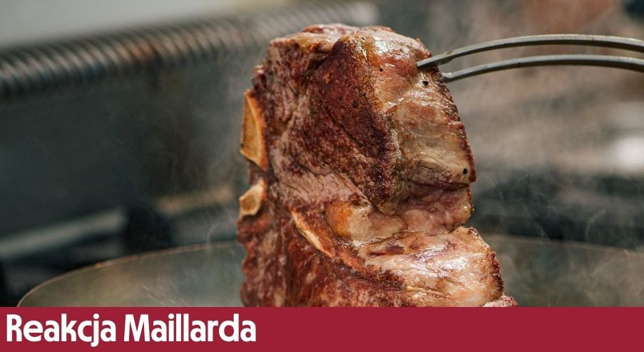 Reakcja Maillarda – dlaczego smażone jedzenie pachnie tak dobrze?