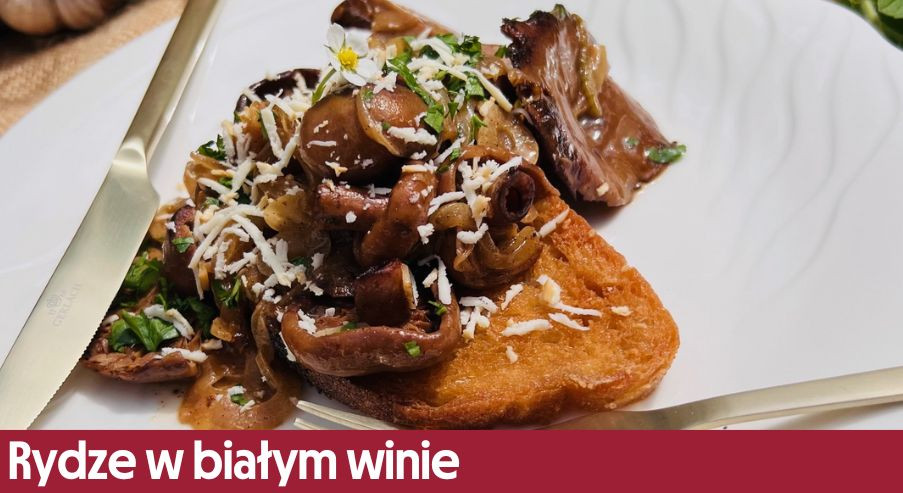 Rydze w białym winie – podaj je na grzankach z oscypkiem!