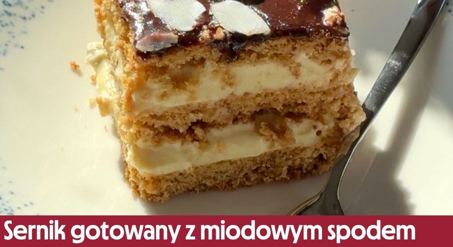 Sernik gotowany z miodowym spodem – nowoczesna wersja polskiego klasyka!